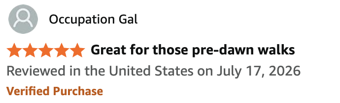 5-star review by Occupation Gal titled 'Great for those pre-dawn walks'