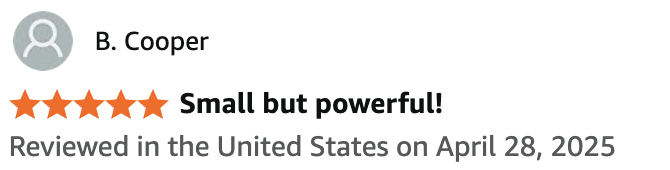 5-star review by B. Cooper titled 'Small but powerful!'